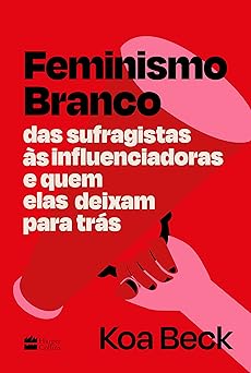 Feminismo Branco Koa Beck